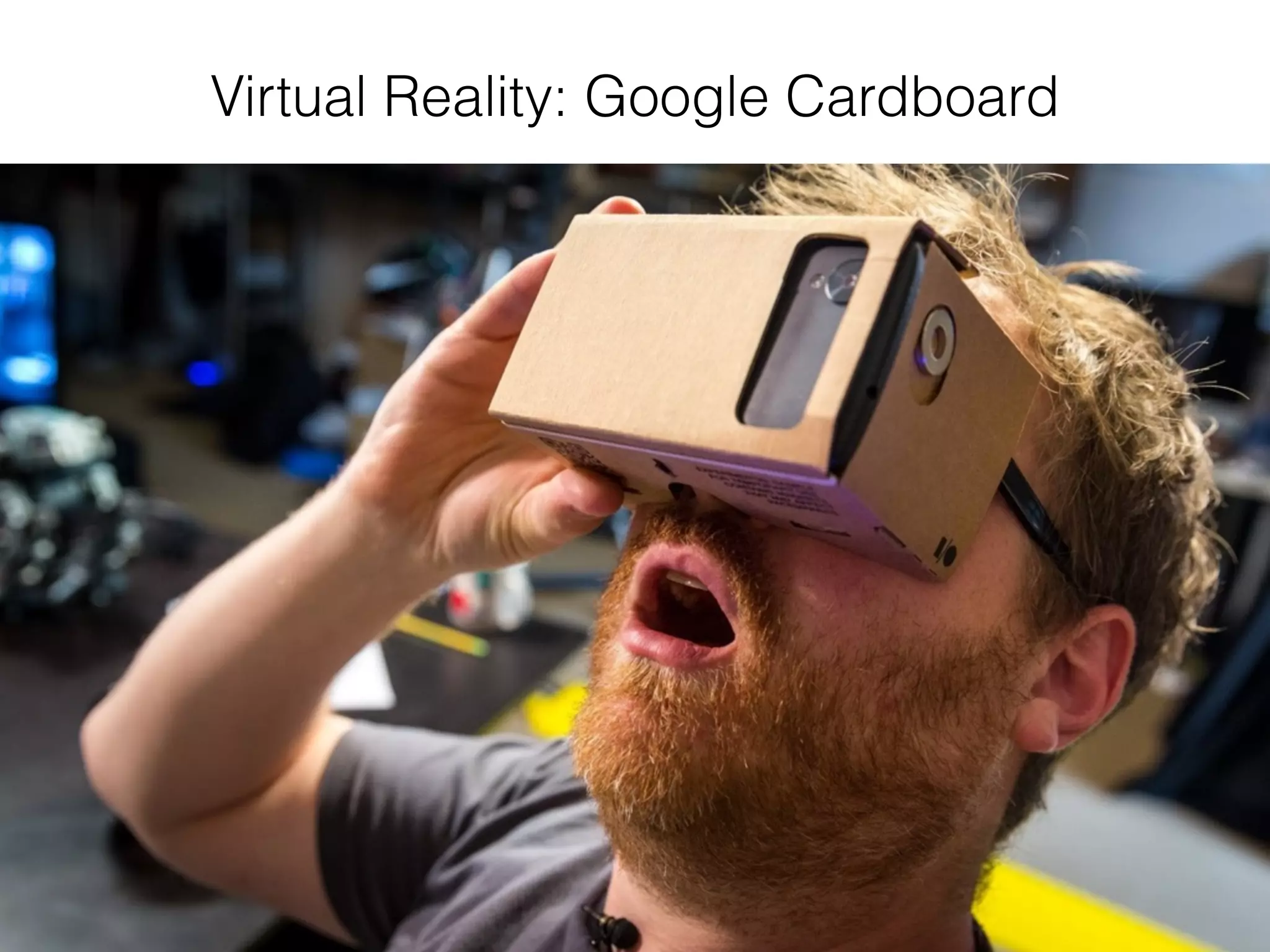 Virtual Reality: Google Cardboard
 