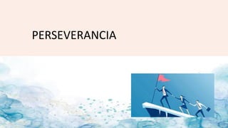 PERSEVERANCIA
 