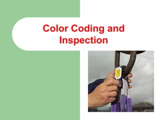 Color Coding and
Inspection
 