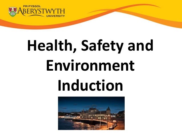 Health, Safety and
Environment
Induction
 