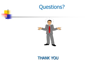 Questions?
THANK YOU
 