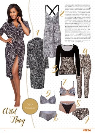 1 | Marie Amière SweetDreams Morgenman-
                  tel „Animal“, Material: 90% Polyester, 10% Elasthan,
                  Größen: 36/38-52/54, Best.-Nr. 331 475, € 49,99. 2 |
                  Marie Amière SweetDreams Nachthemd,
                  Material: 90% Polyamid, 10% Elasthan, Größen: 36/38-
                  52/54, Best.-Nr. 331 477, € 39,98. 3 | Ricarda M.
                  Sexy Secrets Shape Body Wonder Shirt, Mate-
                  rial: 80% Polyamid, 20% Elasthan, Größen: 34-50, Best.-
                  Nr. 330 042, € 49,99. 4 | Ricarda M. Sexy Secrets
                  Shape Body Wonder Leggings, Material: 80%
                  Polyamid, 20% Elasthan, Größen: 34-50, Best.-Nr. 330
                  046, € 44,99. 5 | Marie Amière DreamComfort
                  Bügel-Optimizer BH, Material: 90% Polyamid, 10%
                  Elasthan, Größen: 75-95 B-E, Best.-Nr. 334 361, € 24,99.
                  6| Marie Amière DreamComfort Doppel Pack
                  Panty-Slips, Material: 90% Polyamid, 10% Elas-
                  than, Größen: 36/38-44/46, Best.-Nr. 334 385, € 24,99.
                  7 | Rita Pfeffinger Soft-BH, Material: 80% Baum-­
                  wolle, 13% Polyamid, 7% Elasthan, Größen: 75-105 B-D,
                  Best.-Nr. 334 410, € 39,98. 8 | Rita Pfeffinger
                  Panty, Material: 83% Baumwolle, 10% Polyamid, 7%
                  Elasthan, Größen: 36-46, Best.-Nr. 334 411, € 21,99. 9 |
                  Ricarda M. Sexy Secrets Shape Body Won-
                  der Slip, Material: 80% Polyamid, 20% Elasthan, Grö-
                  ßen: 34-50, Best.-Nr. 330 049, € 29,99.




      Sexy
    Animalprint




4
 