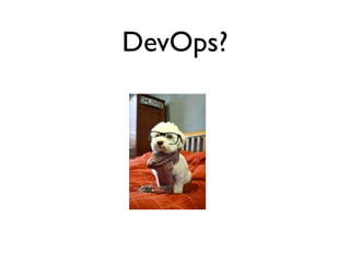 DevOps?
 