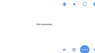13
Risk	Assessment
 