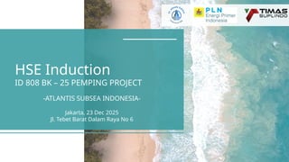 Project Pemping Comprehensive HSE Induction for PEMPING Project at Atlantis Subsea ...