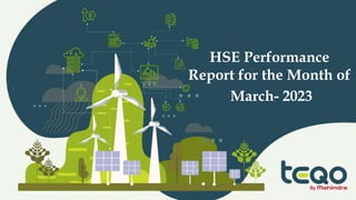 HSE Performance
Report for the Month of
March- 2023
 