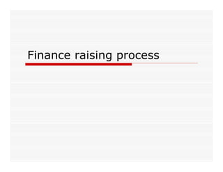 Finance raising process
 