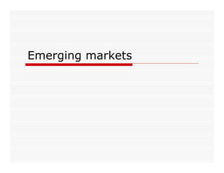Emerging markets
 