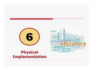 Physical
Implementation
 