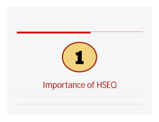 Importance of HSEQ
 