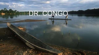 8
DR. CONGO
And…
 