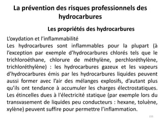 L’oxydation et l’inflammabilité
Les hydrocarbures sont inflammables pour la plupart (à
l’exception par exemple d’hydrocarb...