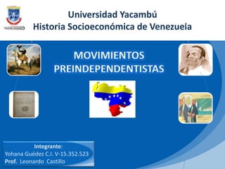 Universidad Yacambú
Historia Socioeconómica de Venezuela
Integrante:
Yohana Guédez C.I. V-15.352.523
Prof. Leonardo Castillo
 