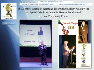In 2018 the Foundation celebrated it’s 30th anniversary with a Wine
and Spirit Melodic Multimedia Show at the Montreal
Hel...