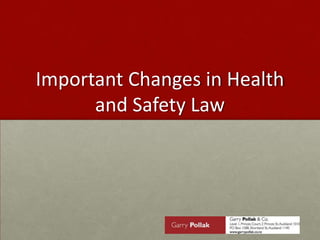 Important Changes in Health
and Safety Law

 