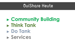 ► Community Building
► Think Tank
► Do Tank
► Services
 