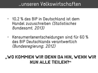 „WO KOMMEN WIR DENN DA HIN, WENN WIR
NUN ALLE TEILEN?“
 