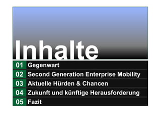 2
Gegenwart01
Second Generation Enterprise Mobility02
Aktuelle Hürden & Chancen03
Zukunft und künftige Herausforderung04
Fazit05
 