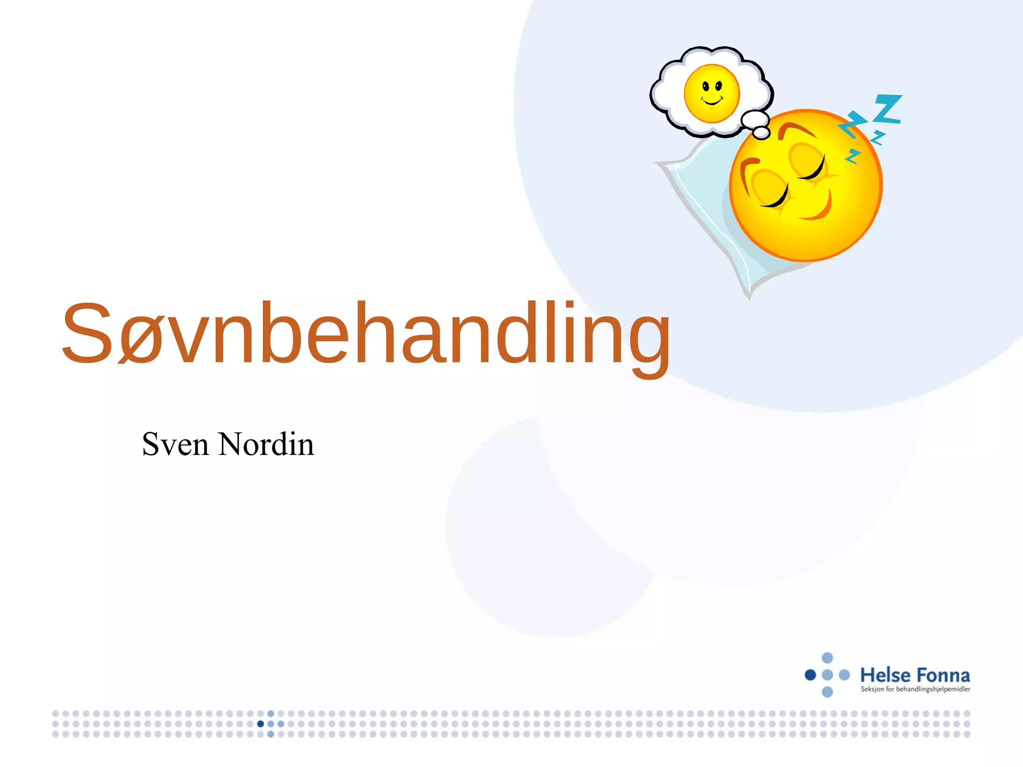 Søvnbehandling
 Sven Nordin
 