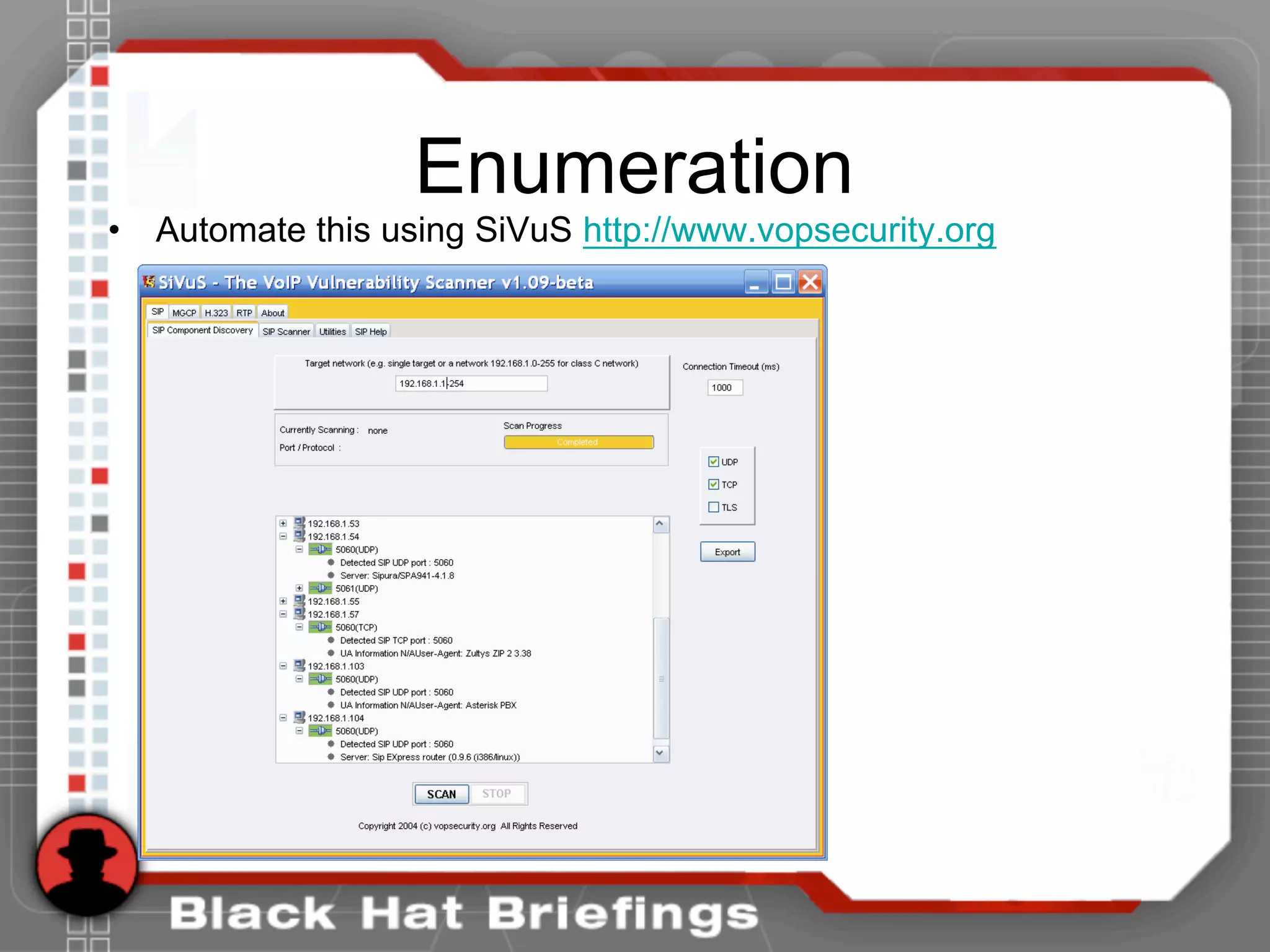 Enumeration
• Automate this using SiVuS http://www.vopsecurity.org
 