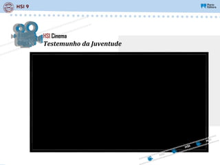 HSI Cinema
Testemunho da Juventude
 