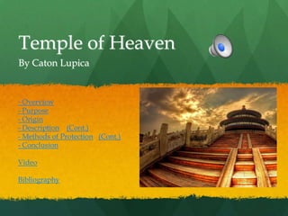 Temple of Heaven
By Caton Lupica


- Overview
- Purpose
- Origin
- Description (Cont.)
- Methods of Protection (Cont.)
- Conclusion

Video

Bibliography
 