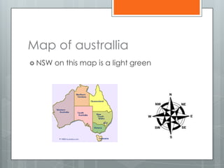 Map of australlia
 NSW   on this map is a light green
 