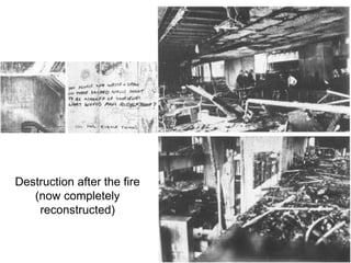 After fire in 1969
Destruction after the fire
(now completely
reconstructed)
 