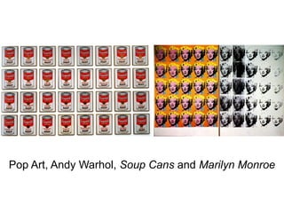 Pop Art, Andy Warhol, Soup Cans and Marilyn Monroe
 