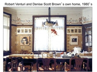Robert Venturi and Denise Scott Brown’s own home, 1980’s
 