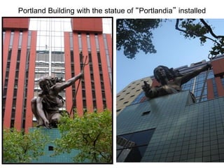 Portland Building with the statue of “Portlandia” installed
 