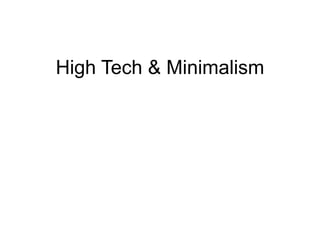 High Tech and MinimalismHigh Tech & Minimalism
 