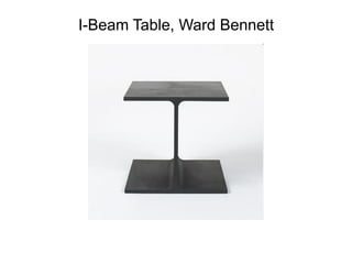 I-Beam Table, Ward Bennett
 