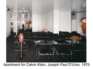 Apartment for Calvin Klein, Joseph Paul D’Urso, 1975
 