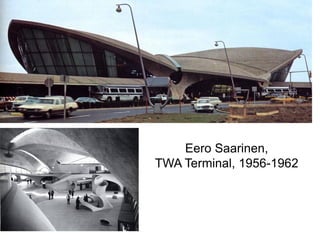 Eero Saarinen,
TWA Terminal, 1956-1962
 