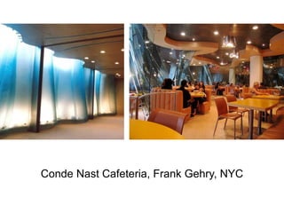 Conde Nast Cafeteria, Frank Gehry, NYC
 