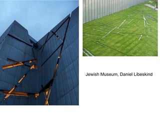 Jewish Museum, Daniel Libeskind
 