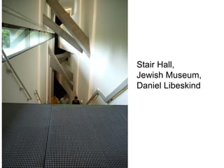 Stair Hall,
Jewish Museum,
Daniel Libeskind
 