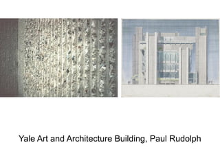 Yale Art and Architecture Building, Paul Rudolph
 