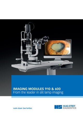 IMAGING MODULES 910 & 600
From the leader in slit lamp imaging
 