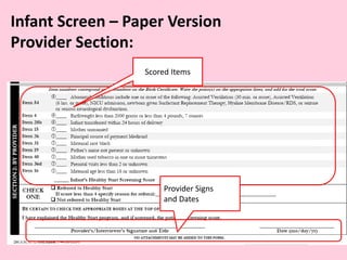 Infant Screen – Paper Version
Provider Section:
Scored Items
Provider Signs
and Dates
 