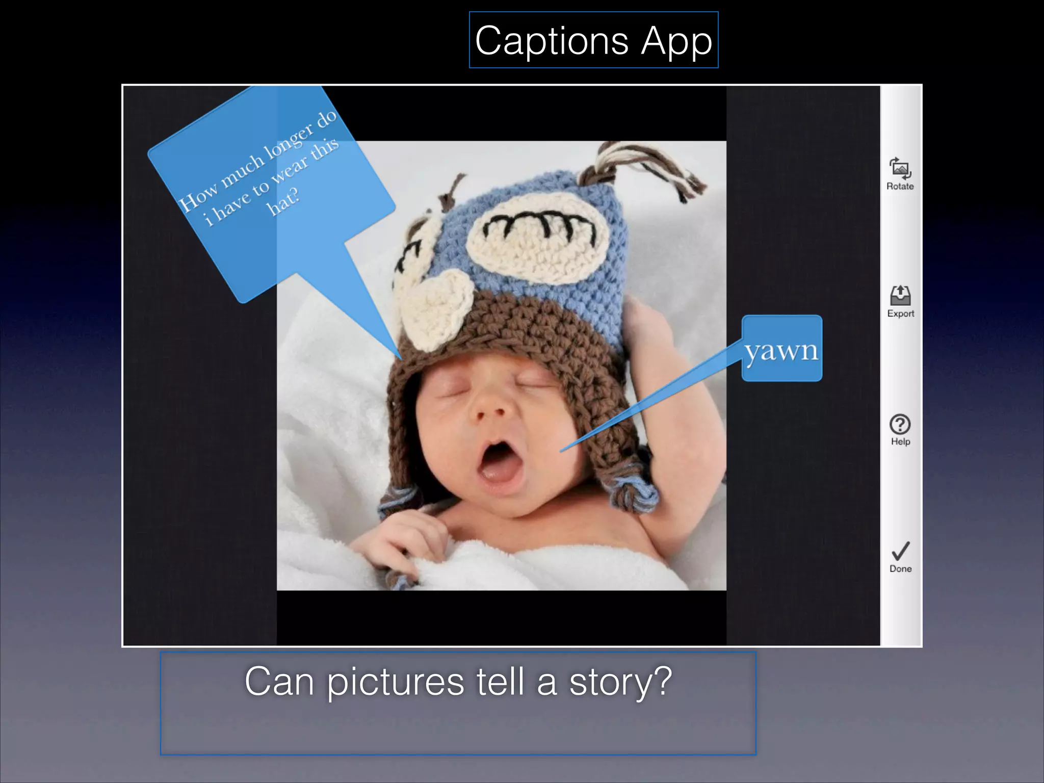 Captions App




Can pictures tell a story?
 