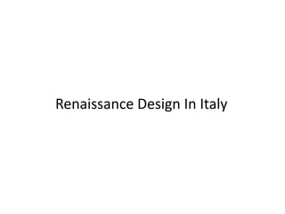 Renaissance Design In Italy
 