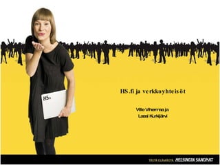 HS.fi ja verkkoyhteisöt Ville Vihermaa ja  Lassi Kurkijärvi 
