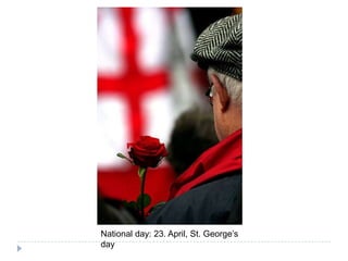 National day: 23. April, St. George’s day