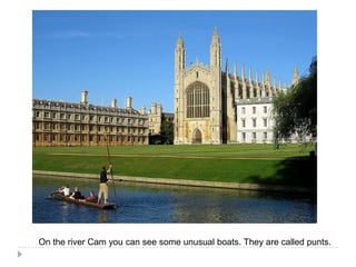 On the river Camyoucanseesomeunusualboats. Theyarecalledpunts.