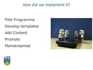 How did we implement it?
Pilot Programme
Develop templates
Add Content
Promote
Mainstreamed
 