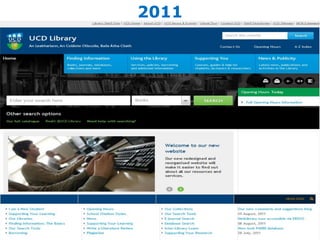 2011
New Content Management System
Change to Website support Model
Evaluation of Website Content
 