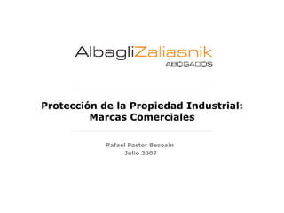 Protección de la Propiedad Industrial: Marcas Comerciales Rafael Pastor Besoain  Julio 2007 